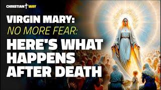 No More Fear: Madonna of Medjugorje's Revelation on the Afterlife