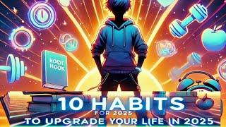 "10 Life-Changing Daily Habits to Transform Your 2025 | Infinite Upgrades"