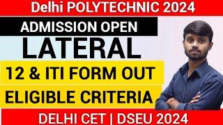 DELHI POLYTECHNIC 2024 : LATERAL ENTRY FORM OUT | ITI & 12TH FORM AA GYA | ELIGIBILITY?