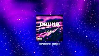 N02H - Drunk (prod. by Placcebo Beats)