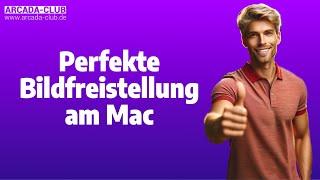 Perfekte Bildfreistellung am Mac