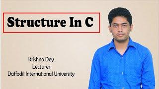 Structure In C || Krishno Dey Sir || DIU || Daffodil International University