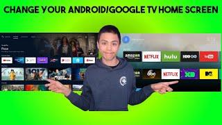  HOW TO CHANGE ANDROID/GOOGLE TV HOME SCREEN 