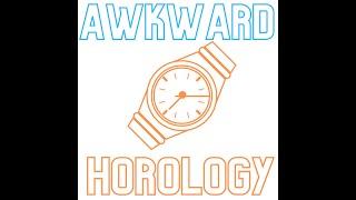 Welcome to Awkward Horology!