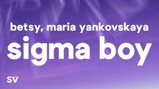 Betsy, Мария Янковская - Sigma Boy