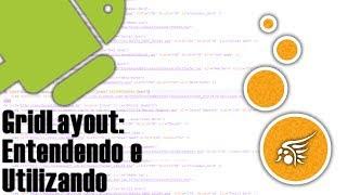 GridLayout no Android, Entendendo e Utilizando