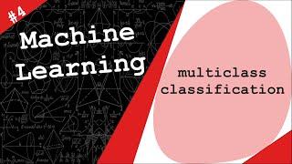 Multiclass classification & Cross Validation - Machine Learning # 4