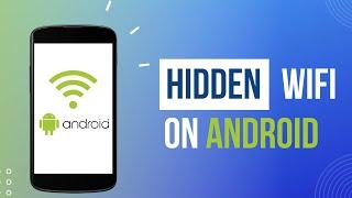 How to Connect to Hidden WiFi on Android