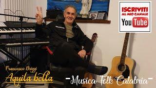 AQUILA BELLA,musica calabrese!Francesco Brizzi (2021)