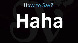 How to Pronounce Haha