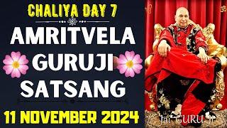 GURUJI AMRITVELA || 11 NOVEMBER 2024 || MONDAYJAI GURU JICHALIYA DAY 7 | GURUJI PARIVAAR LOVERS