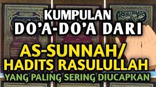 KUMPULAN DO'A-DO'A DARI AS-SUNNAH/HADITS RASULULLAH SAW YANG PALING SERING DIPAKAI