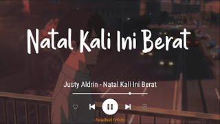 Justy Aldrin - Natal Kali Ini Berat (Lirik Lagu)