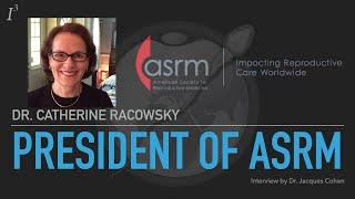 Dr. Catherine Racowsky, President of ASRM - Full Interview