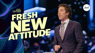 A Fresh New Attitude | Joel Osteen