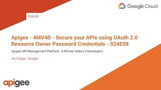 Apigee - 4MV4D - Secure your APIs using OAuth 2.0 Resource Owner Password Credentials - S24E08