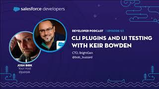 CLI Plugins and UI Testing with Keir Bowden | Episode 53