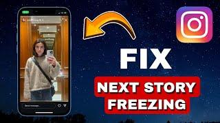 How to Fix Instagram Next Story Freezing Problem