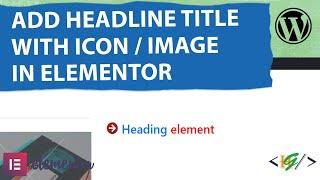 How to Add Headline Title with Icon / Image in Elementor WordPress