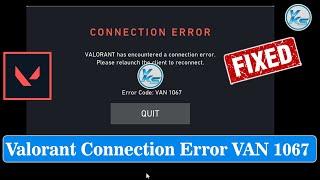  How To Fix Valorant Connection Error Code VAN 1067 On Windows 11