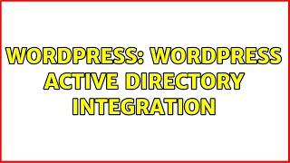 Wordpress: WordPress Active Directory integration