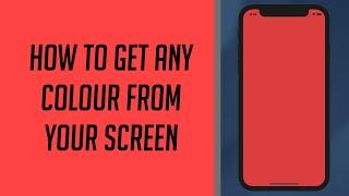 How to get any colour from your screen