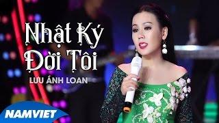 Nhật Ký Đời Tôi - Lưu Ánh Loan (MV OFFICIAL)