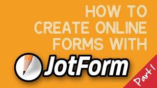 Creating Forms with JotForm (Part 1)