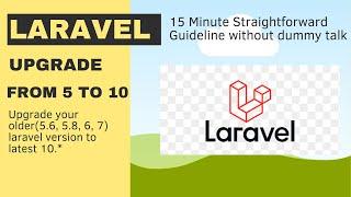 Upgrade Old Laravel 5 Project to Latest Laravel 10 in 15 Minutes