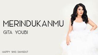 Gita Youbi - Merindukanmu (Lirik)