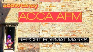 Get the FULL report FORMAT marks in ACCA AFM