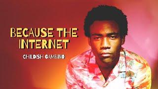 Childish Gambino - B̲e̲c̲a̲u̲s̲e̲ ̲T̲h̲e̲ ̲I̲n̲t̲e̲r̲n̲e̲t̲  (Full Album)