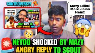 Neyoo Shocked by Mazy Angry reply to Scout!  Neyoo on Mazy 