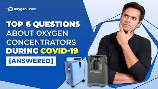 Oxygen Concentrator for Covid-19 Patients - Top 6 questions answered by Oxygen Times