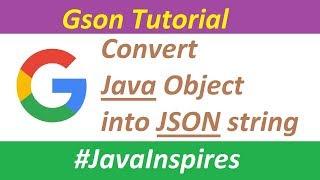 Gson Tutorial | Convert Java Object into Json String