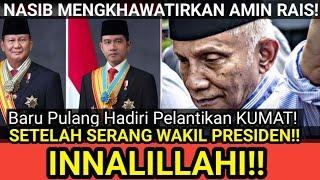 INNALILLAHI!! Amin Rais KUMAT setelah HADIRI PELANTIKAN PRESIDEN WAKIL PRESIDEN! SERANG GIBRAN!