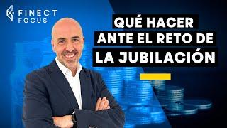 ¿Qué hacer ante el reto de la JUBILACIÓN?  Finect Focus con Ibercaja Pensión