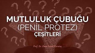 Penil Protez Çeşitleri - Prof. Dr. Ömer Faruk Karataş