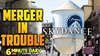 Skydance Paramount Merger in Trouble -  6 Minute Daily - March 11th