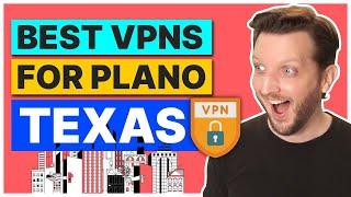 Best VPN For Plano, Texas US  For Safety, Streaming & Speed in 2025