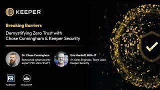 Breaking Barriers: Demystifying Zero Trust with Chase Cunningham & Keeper Security