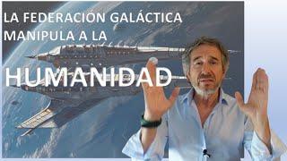 La Federación Galáctica Manipula  a  la Humanidad. #federacióngaláctica