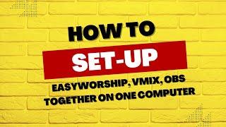 How to use EasyWorship, VMIX, OBS together on one computer