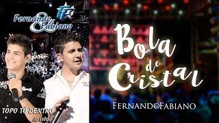 Fernando e Fabiano - BOLA DE CRISTAL