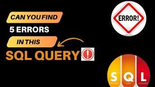 Can You Find 5 Errors in This SQL Query? | SQL Debugging