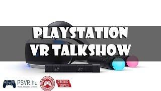 Playstation VR Talkshow- Vendégünk a PSVR.hu tulajdonosa