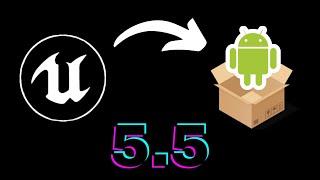 Unreal Engine 5.5: Android Target Platform Setup & Build .APK | Step-by-Step Guide