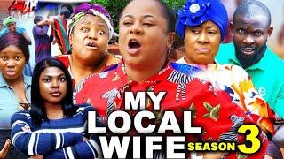 MY LOCAL WIFE SEASON 3 - UJU OKOLI & NGOZI EZEONU 2024 LATEST NIGERIAN NOLLYWOOD NEW MOVIE