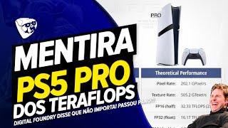 MENTIRA Dos TERAFLOPS Do PS5 PRO! É 33 Ou 16.7, DIGITAL FOUNDRY Disse Que NÃO IMPORTA! PASSOU PANO!