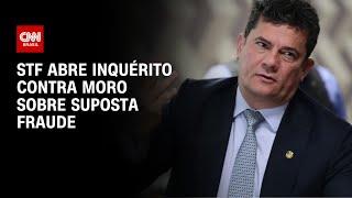 STF abre inquérito contra Moro sobre suposta fraude | BASTIDORES CNN